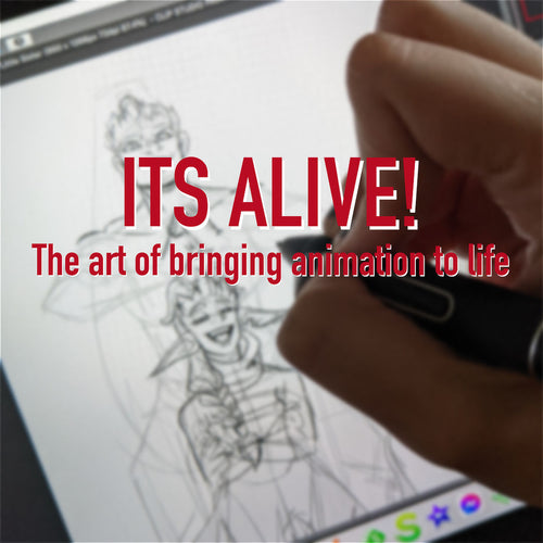 IT'S ALIVE!: The art of brining animation to life