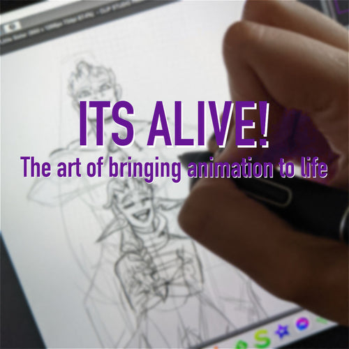 IT'S ALIVE!: The art of brining animation to life